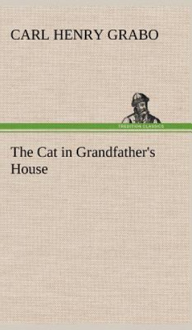 Knjiga Cat in Grandfather's House Carl Henry Grabo