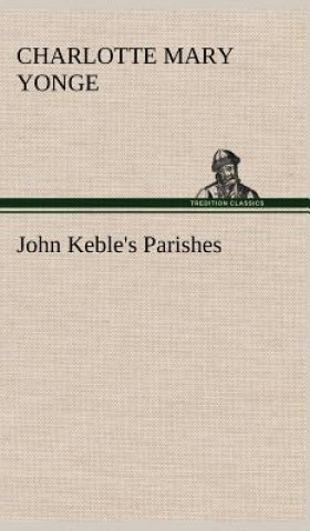 Könyv John Keble's Parishes Charlotte Mary Yonge