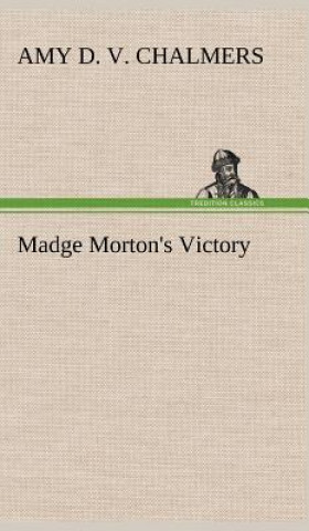 Carte Madge Morton's Victory Amy D. V. Chalmers