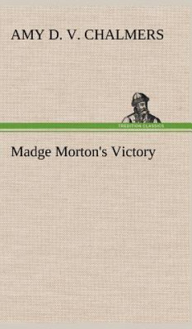 Книга Madge Morton's Victory Amy D. V. Chalmers