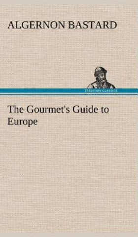 Carte Gourmet's Guide to Europe Algernon Bastard