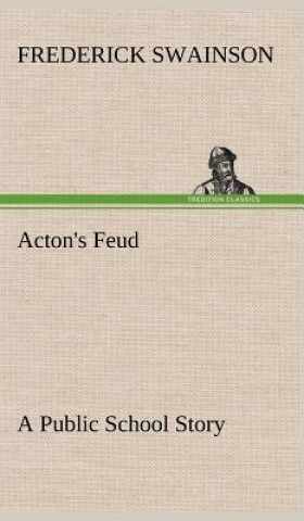 Carte Acton's Feud A Public School Story Frederick Swainson