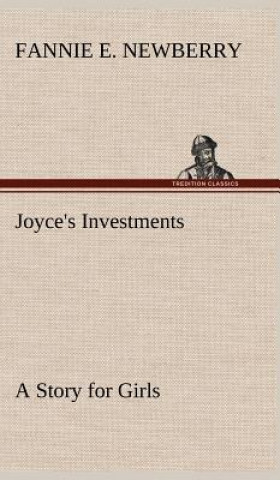 Knjiga Joyce's Investments A Story for Girls Fannie E. Newberry