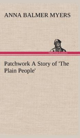 Book Patchwork A Story of 'The Plain People' Anna Balmer Myers