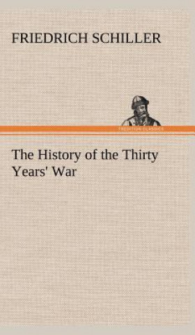 Книга History of the Thirty Years' War Friedrich von Schiller