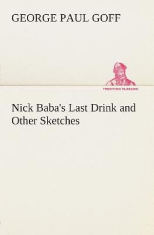 Carte Nick Baba's Last Drink and Other Sketches George Paul Goff