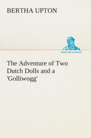 Książka Adventure of Two Dutch Dolls and a 'Golliwogg' Bertha Upton