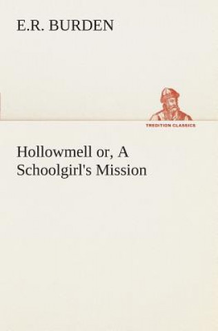 Libro Hollowmell or, A Schoolgirl's Mission E. R. Burden