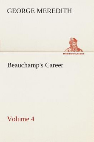 Kniha Beauchamp's Career - Volume 4 George Meredith