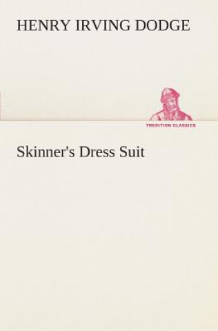 Kniha Skinner's Dress Suit Henry Irving Dodge