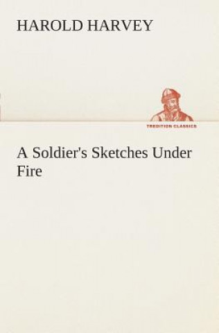 Buch Soldier's Sketches Under Fire Harold Harvey