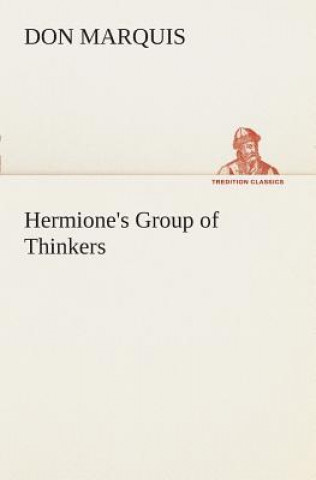 Книга Hermione's Group of Thinkers Don Marquis
