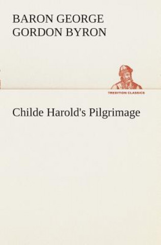 Книга Childe Harold's Pilgrimage George G. N. Lord Byron