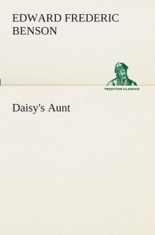 Könyv Daisy's Aunt Edward Fr. Benson