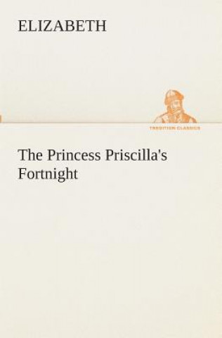 Kniha Princess Priscilla's Fortnight Elizabeth