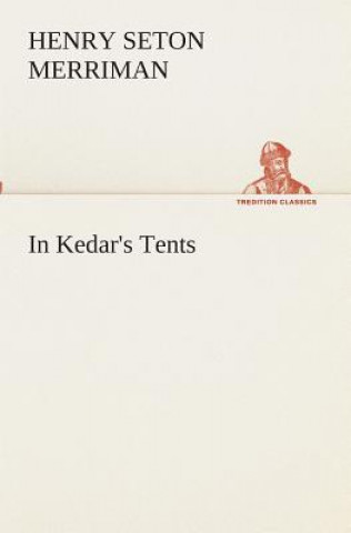 Könyv In Kedar's Tents Henry Seton Merriman