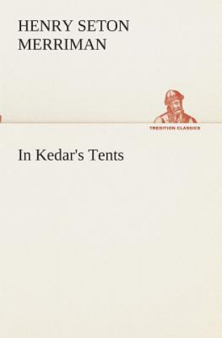 Book In Kedar's Tents Henry Seton Merriman