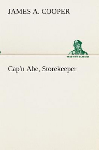 Könyv Cap'n Abe, Storekeeper James A. Cooper