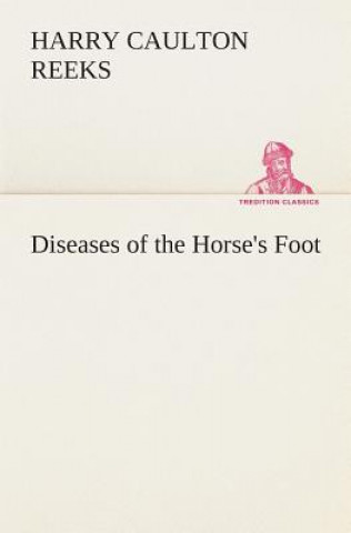 Carte Diseases of the Horse's Foot Harry Caulton Reeks