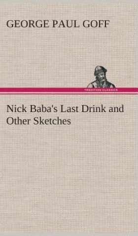 Carte Nick Baba's Last Drink and Other Sketches George Paul Goff