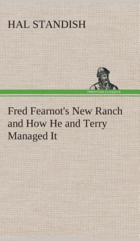 Carte Fred Fearnot's New Ranch and How He and Terry Managed It Hal Standish