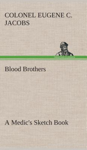 Książka Blood Brothers A Medic's Sketch Book Colonel Eugene C. Jacobs