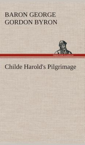 Kniha Childe Harold's Pilgrimage George G. N. Lord Byron