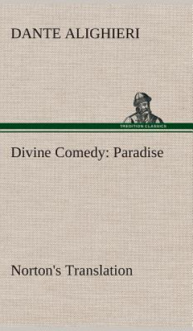 Kniha Divine Comedy, Norton's Translation, Paradise Dante Alighieri