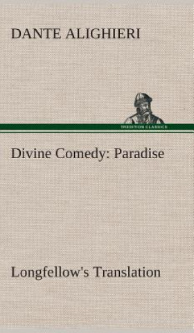 Kniha Divine Comedy, Longfellow's Translation, Paradise Dante Alighieri