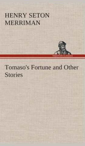 Carte Tomaso's Fortune and Other Stories Henry Seton Merriman