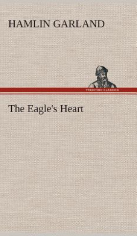 Carte Eagle's Heart Hamlin Garland