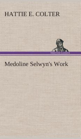 Βιβλίο Medoline Selwyn's Work Hattie E. Colter