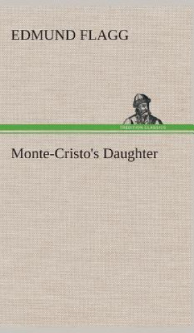 Kniha Monte-Cristo's Daughter Edmund Flagg