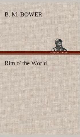 Kniha Rim o' the World B. M. Bower