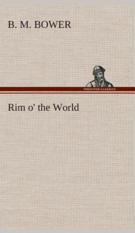 Książka Rim o' the World B. M. Bower