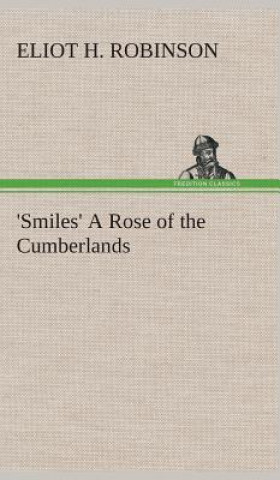 Livre 'Smiles' A Rose of the Cumberlands Eliot H. Robinson