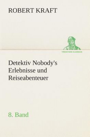 Kniha Detektiv Nobody's Erlebnisse und Reiseabenteuer Robert Kraft