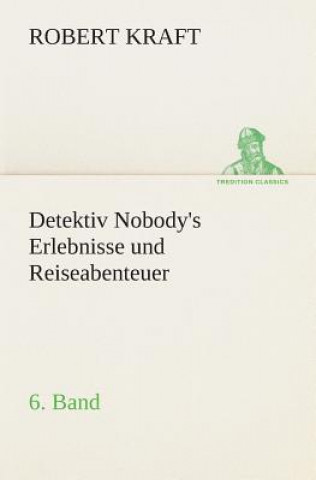 Book Detektiv Nobody's Erlebnisse und Reiseabenteuer Robert Kraft