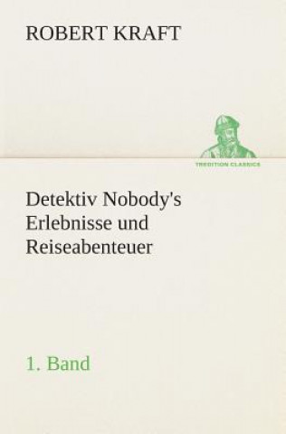 Libro Detektiv Nobody's Erlebnisse und Reiseabenteuer Robert Kraft