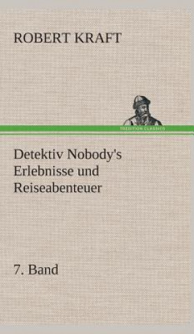 Könyv Detektiv Nobody's Erlebnisse und Reiseabenteuer Robert Kraft