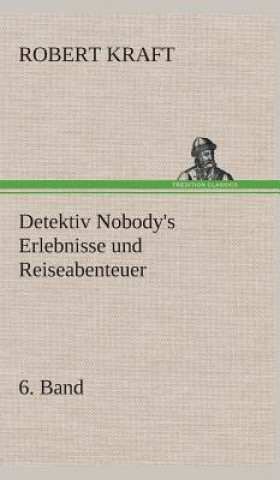 Książka Detektiv Nobody's Erlebnisse und Reiseabenteuer Robert Kraft