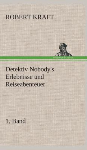 Book Detektiv Nobody's Erlebnisse und Reiseabenteuer Robert Kraft