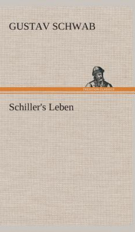 Kniha Schiller's Leben Gustav Schwab