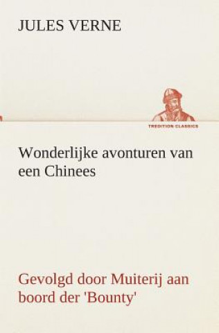 Könyv Wonderlijke avonturen van een Chinees, gevolgd door Muiterij aan boord der 'Bounty' Jules Verne