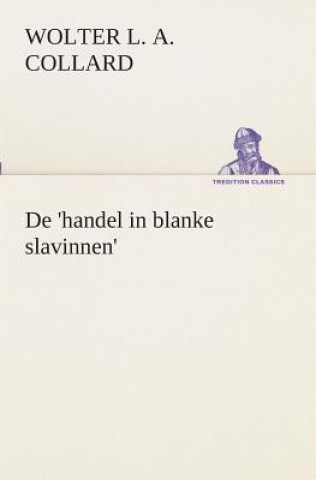 Kniha De 'handel in blanke slavinnen'. Wolter Louis Albert Collard