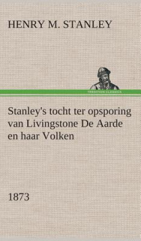 Könyv Stanley's tocht ter opsporing van Livingstone De Aarde en haar Volken, 1873 Stanley