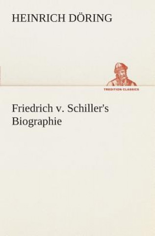 Kniha Friedrich v. Schiller's Biographie Heinrich Döring