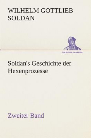 Kniha Soldan's Geschichte der Hexenprozesse Zweiter Band Wilhelm G. Soldan