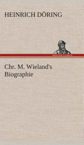 Buch Chr. M. Wieland's Biographie Heinrich Döring