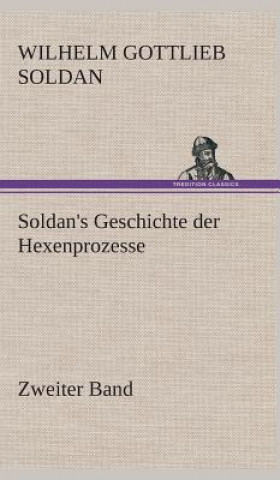 Livre Soldan's Geschichte der Hexenprozesse Zweiter Band Wilhelm Gottlieb Soldan